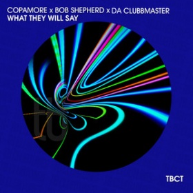 COPAMORE X BOB SHEPHERD X DA CLUBBMASTER - WHAT THEY WILL SAY